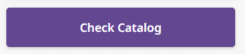 Screenshot of button to "Check Catalog"